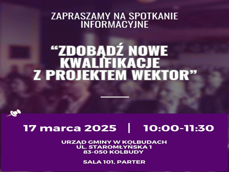 Zdjęcie artykułu Spotkanie informacyjne „Zdobądź nowe kwalifikacje z projektem WEKTOR” – Kolbudy, 17 marca